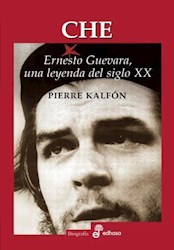 CHE. ERNESTO GUEVARA, UNA LEYENDA DEL SIGLO XX