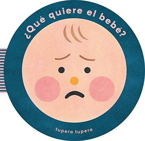 ¿QUE QUIERE EL BEBE?