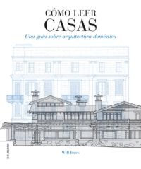 COMO LEER CASAS. UNA GUIA SOBRE ARQUITECTURA DOMESTICA