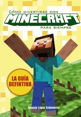COMO DIVERTIRSE CON MINECRAFT PARA SIEMPRE