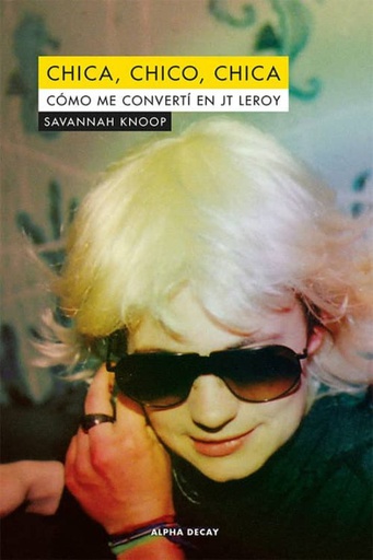 CHICA, CHICO, CHICA COMO ME CONVERTI EN JT LEROY 