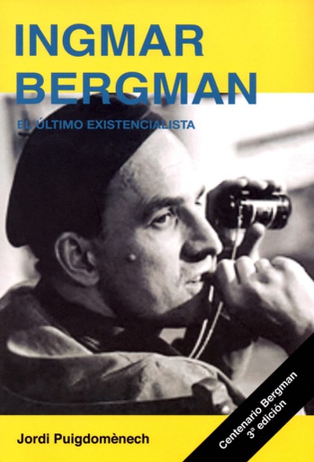 INGMAR BERGMAN. EL ULTIMO EXISTENCIALISTA